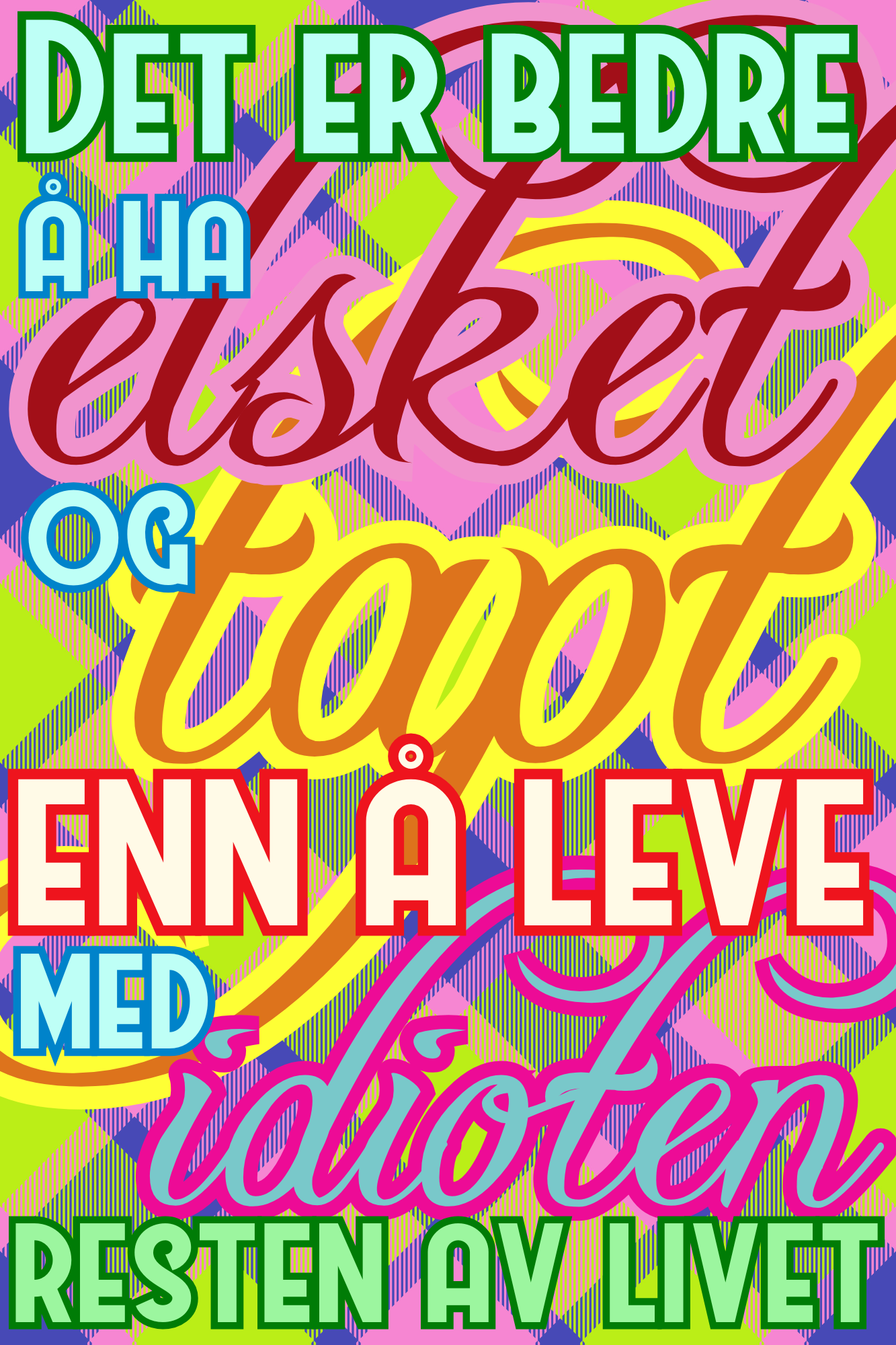 Det er bedre å ha elsket og tapt enn å leve med idioten resten av livet