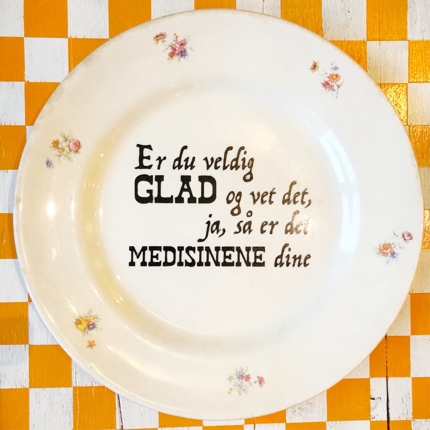Er du veldig glad og vet det, ja, så er det medisinene dine