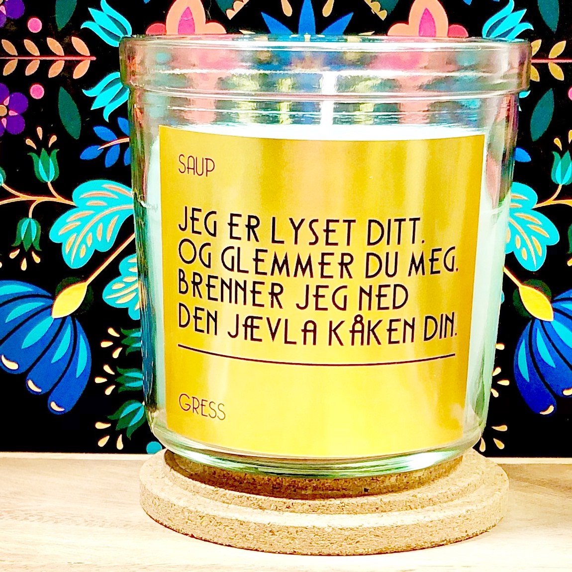 Jeg er lyset ditt, og glemmer du meg, brenner jeg ned den jævla kåken din