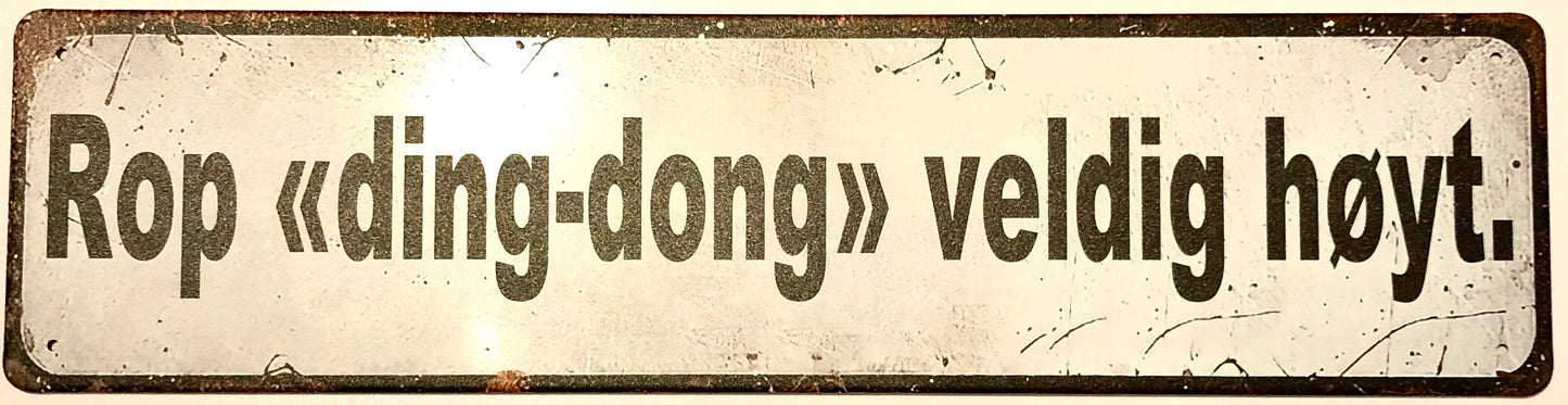 Rop «ding-dong» veldig høyt.