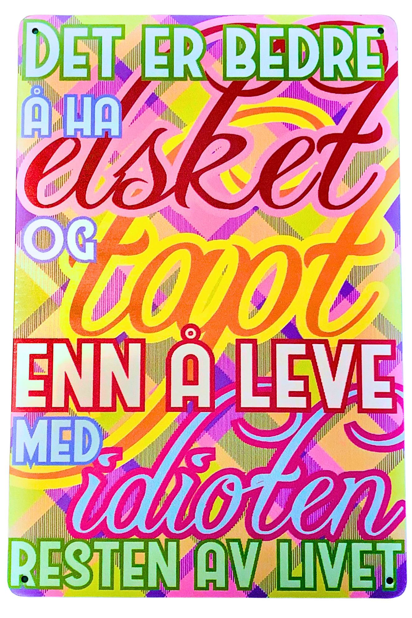 Det er bedre å ha elsket og tapt enn å leve med idioten resten av livet