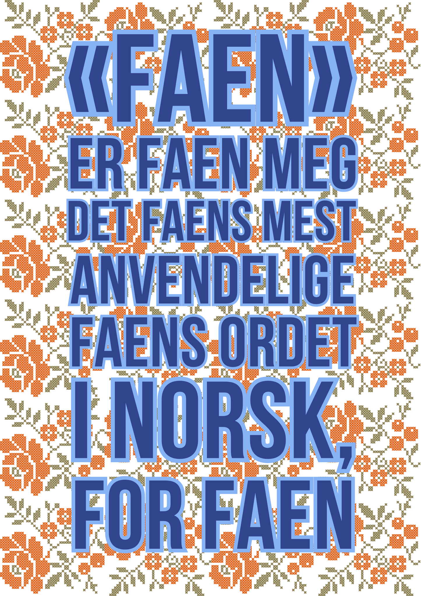 «Faen» er faen meg det faens mest anvendelige faens ordet på norsk, for faen