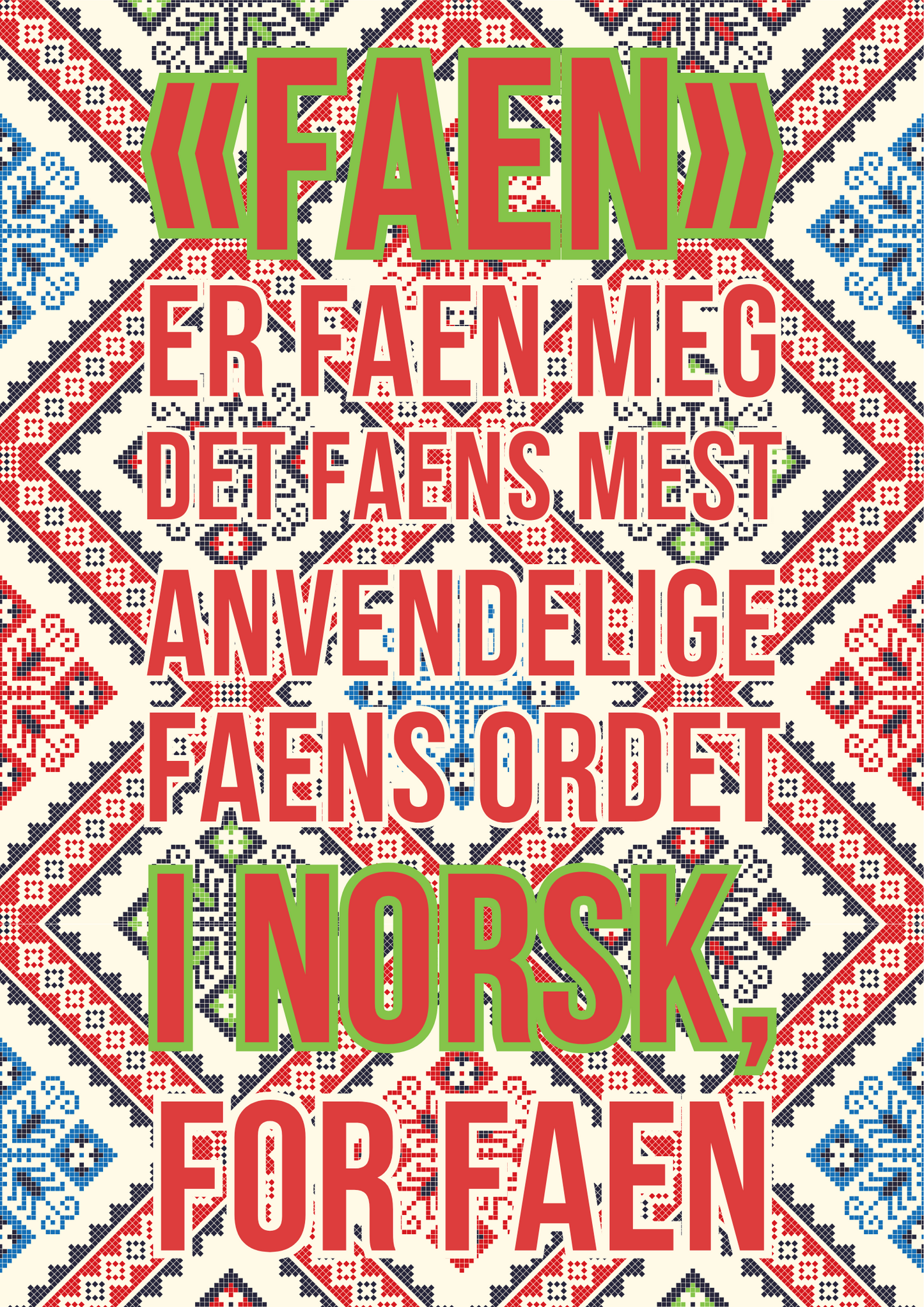 «Faen» er faen meg det faens mest anvendelige faens ordet på norsk, for faen