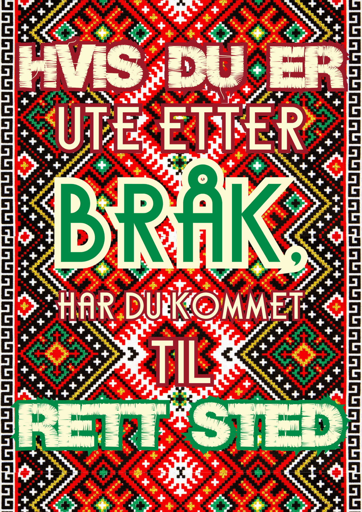 Hvis du er ute etter bråk, har du kommet til rett sted