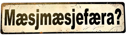Mæsjmæsjefæra?