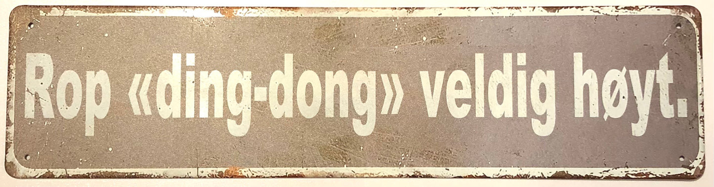Rop «ding-dong» veldig høyt.